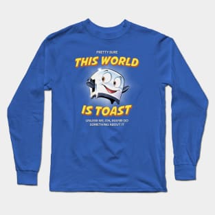 This World is Toast Long Sleeve T-Shirt